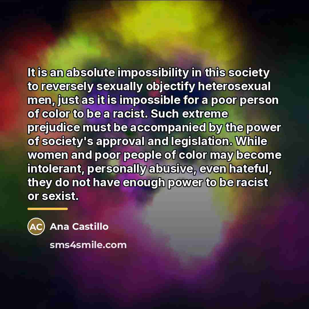 “It is an absolute impossibility in this society to reversely…” quote by Ana Castillo