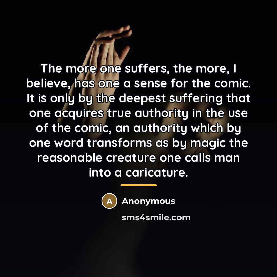 “The more one suffers, the more, I believe, has one…” quote by Anonymous