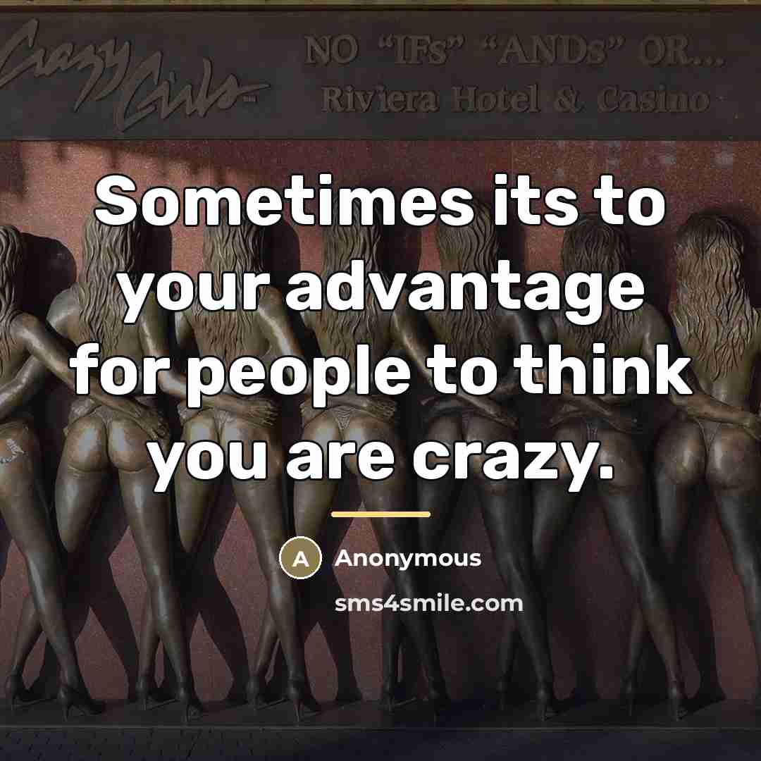 “Sometimes its to your advantage for people to think you…” quote by Anonymous