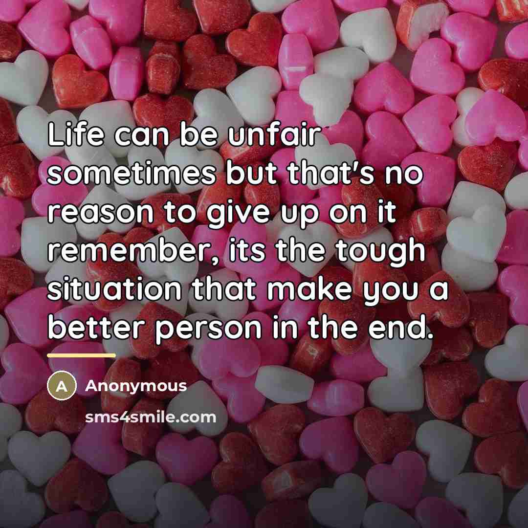 “Life can be unfair sometimes but that's no reason to…” quote by Anonymous