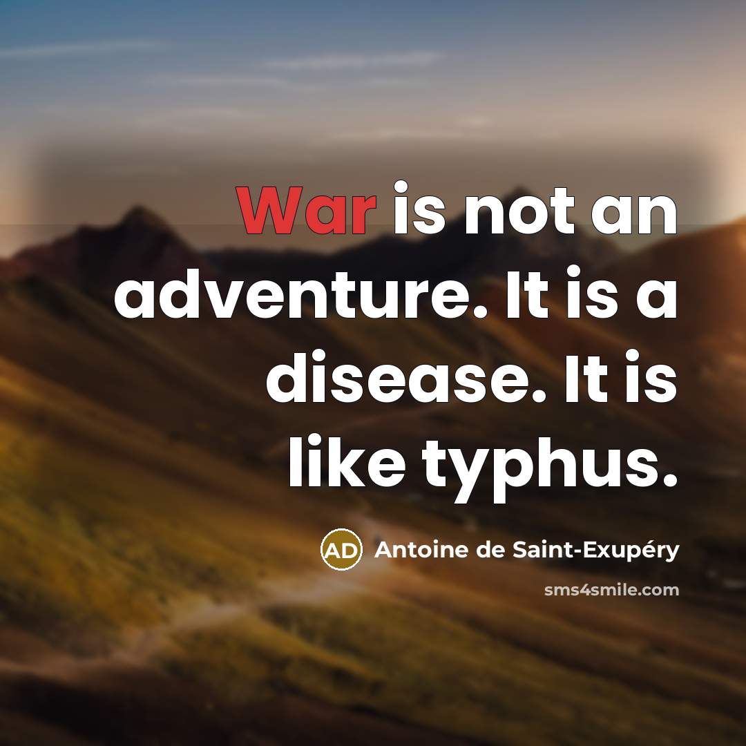 “War is not an adventure. It is a disease. It…” quote by Antoine de Saint-Exupery