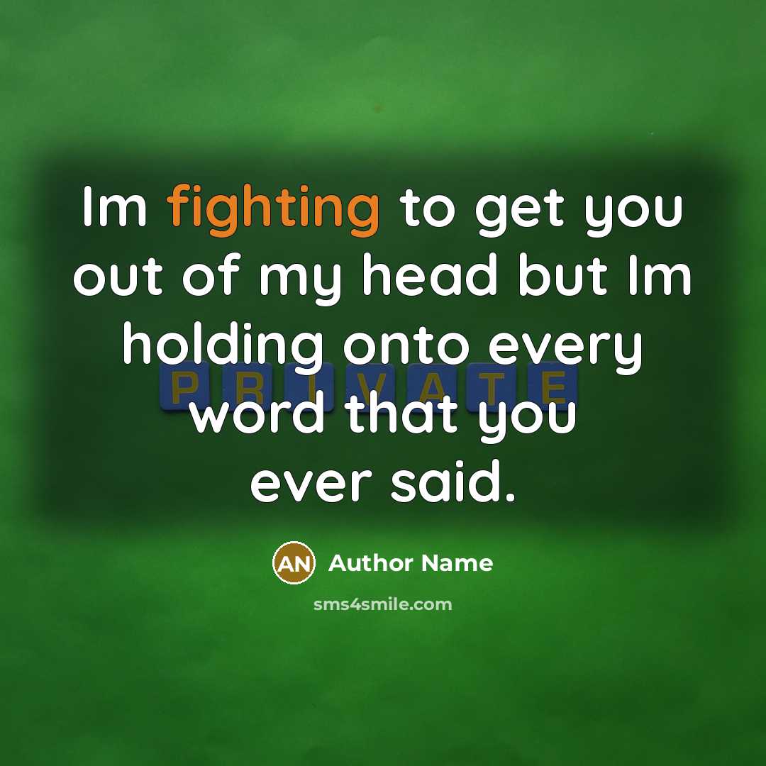“Im fighting to get you out of my head but…” quote by Author Name