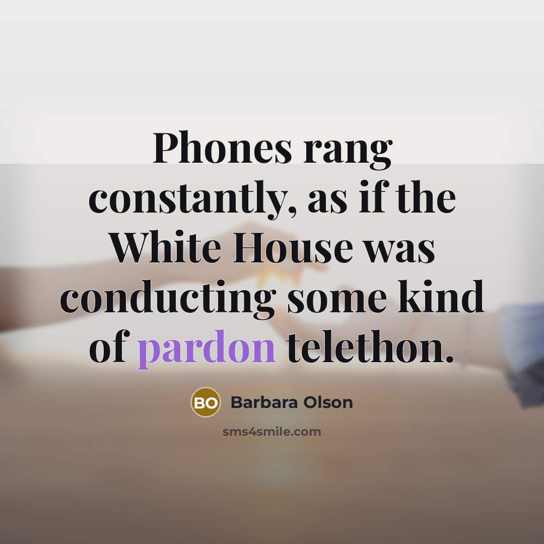 “Phones rang constantly, as if the White House was conducting…” quote by Barbara Olson
