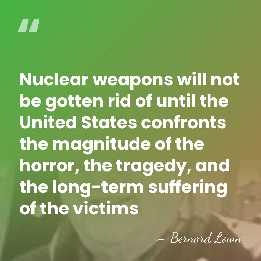 Nuclear weapons will not be gotten rid of until the United States&hellip; - Bernard Lown