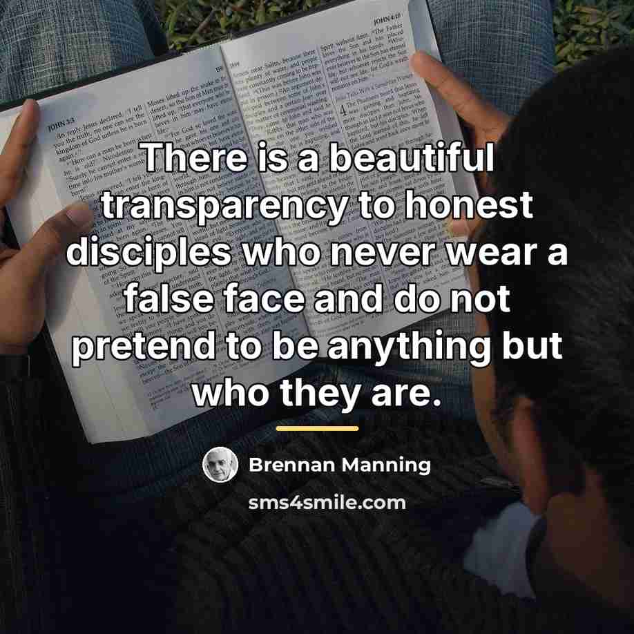 “There is a beautiful transparency to honest disciples who never…” quote by Brennan Manning
