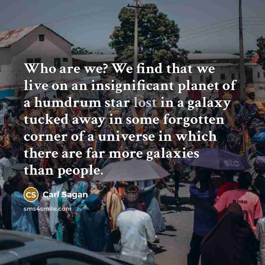 “Who are we? We find that we live on an…” quote by Carl Sagan