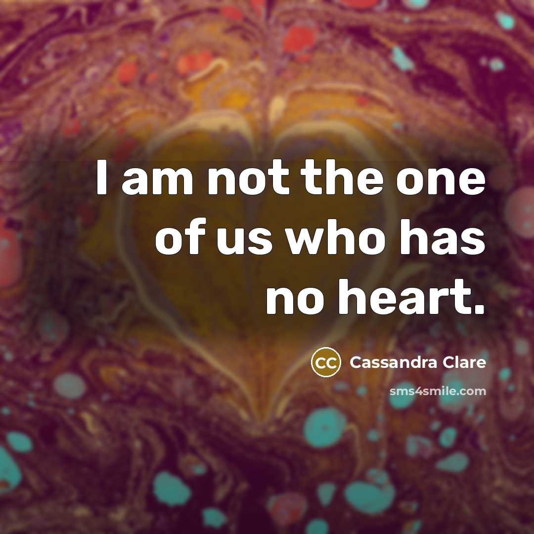 “I am not the one of us who has no…” quote by Cassandra Clare