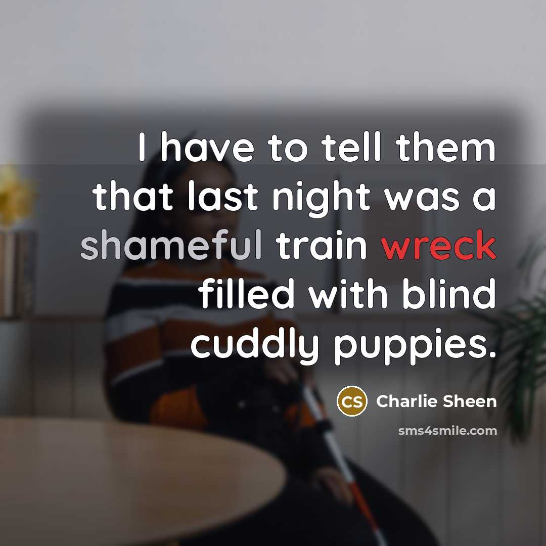 “I have to tell them that last night was a…” quote by Charlie Sheen