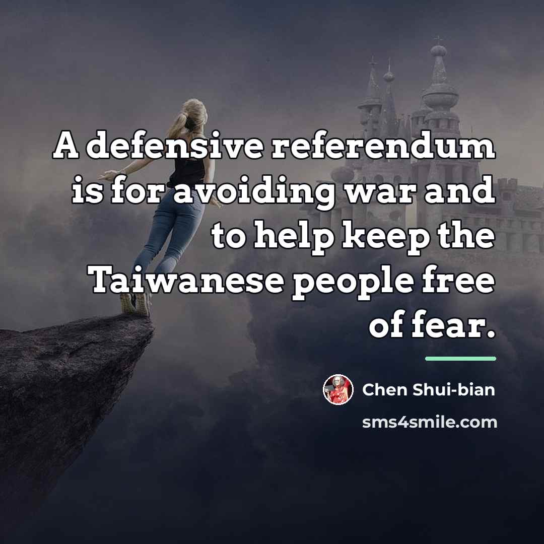 “A defensive referendum is for avoiding war and to help…” quote by Chen Shui-bian