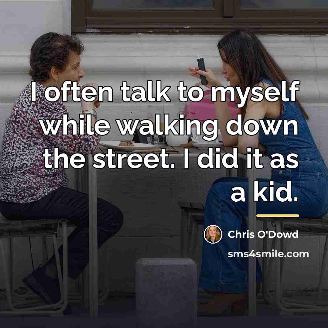“I often talk to myself while walking down the street.…” quote by Chris O'Dowd