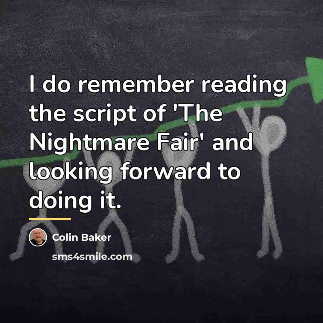 “I do remember reading the script of 'The Nightmare Fair'…” quote by Colin Baker