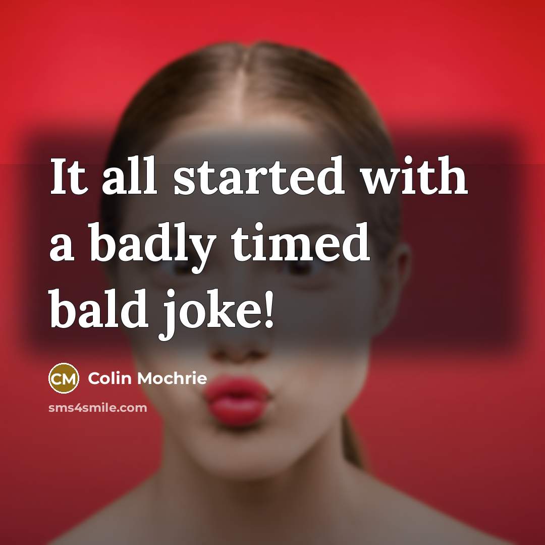 “It all started with a badly timed bald joke!” quote by Colin Mochrie