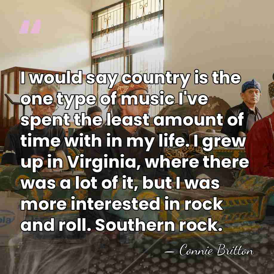 I would say country is the one type of music I've spent&hellip; - Connie Britton