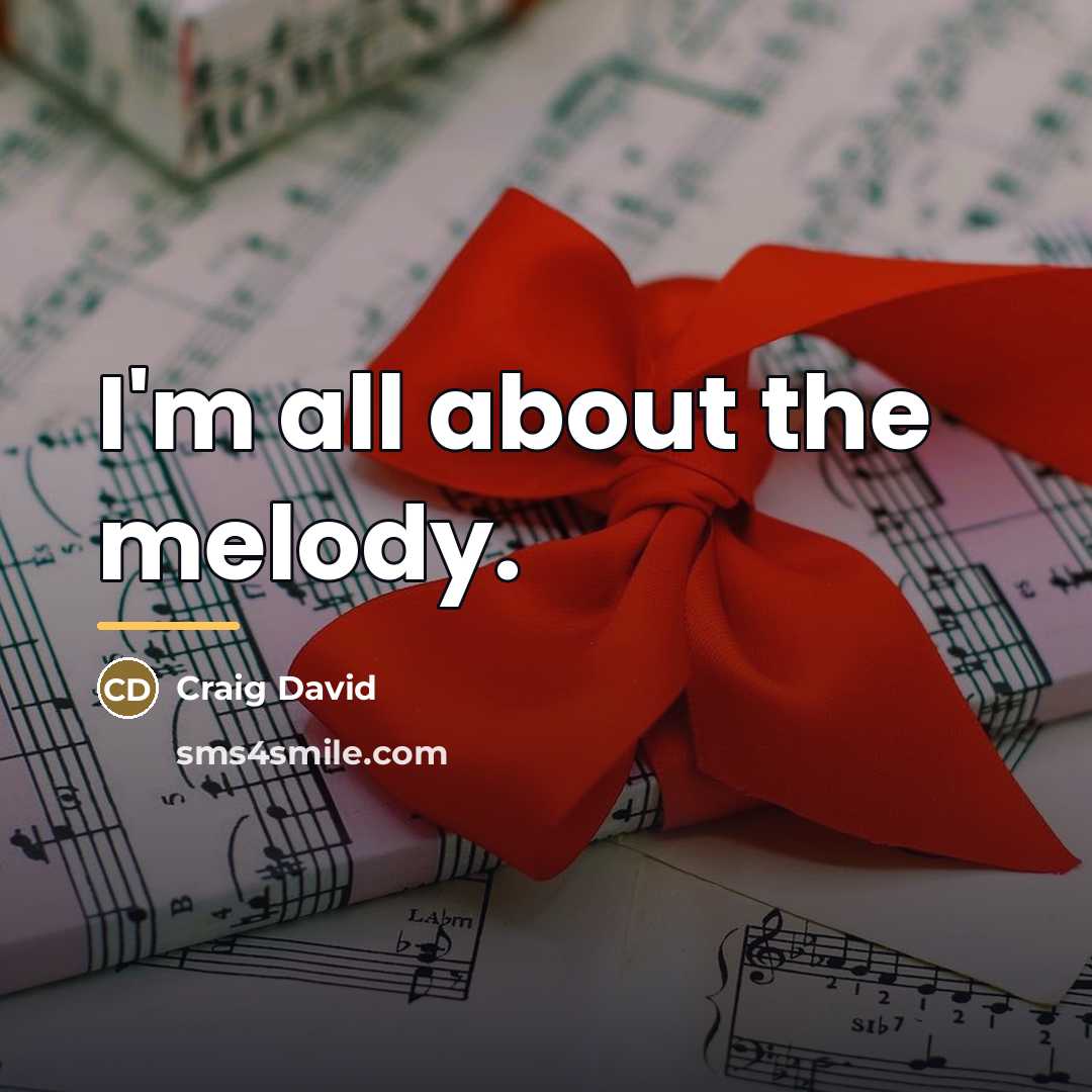 “I'm all about the melody.…” quote by Craig David