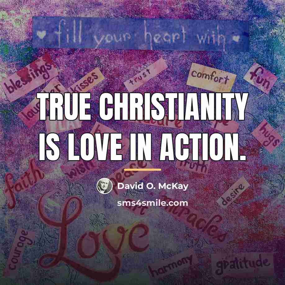 “True Christianity is love in action.…” quote by David O. McKay