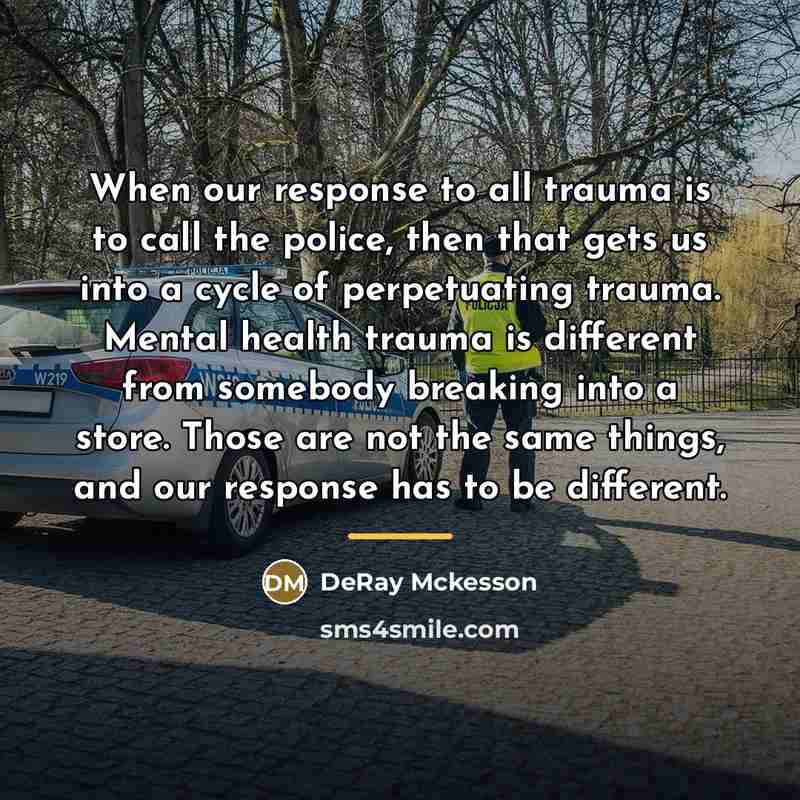 “When our response to all trauma is to call the…” quote by Deray McKesson