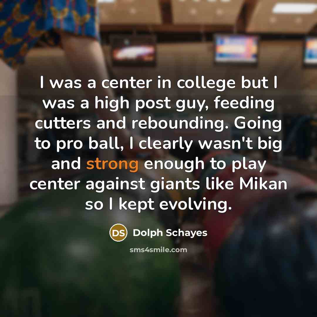 “I was a center in college but I was a…” quote by Dolph Schayes