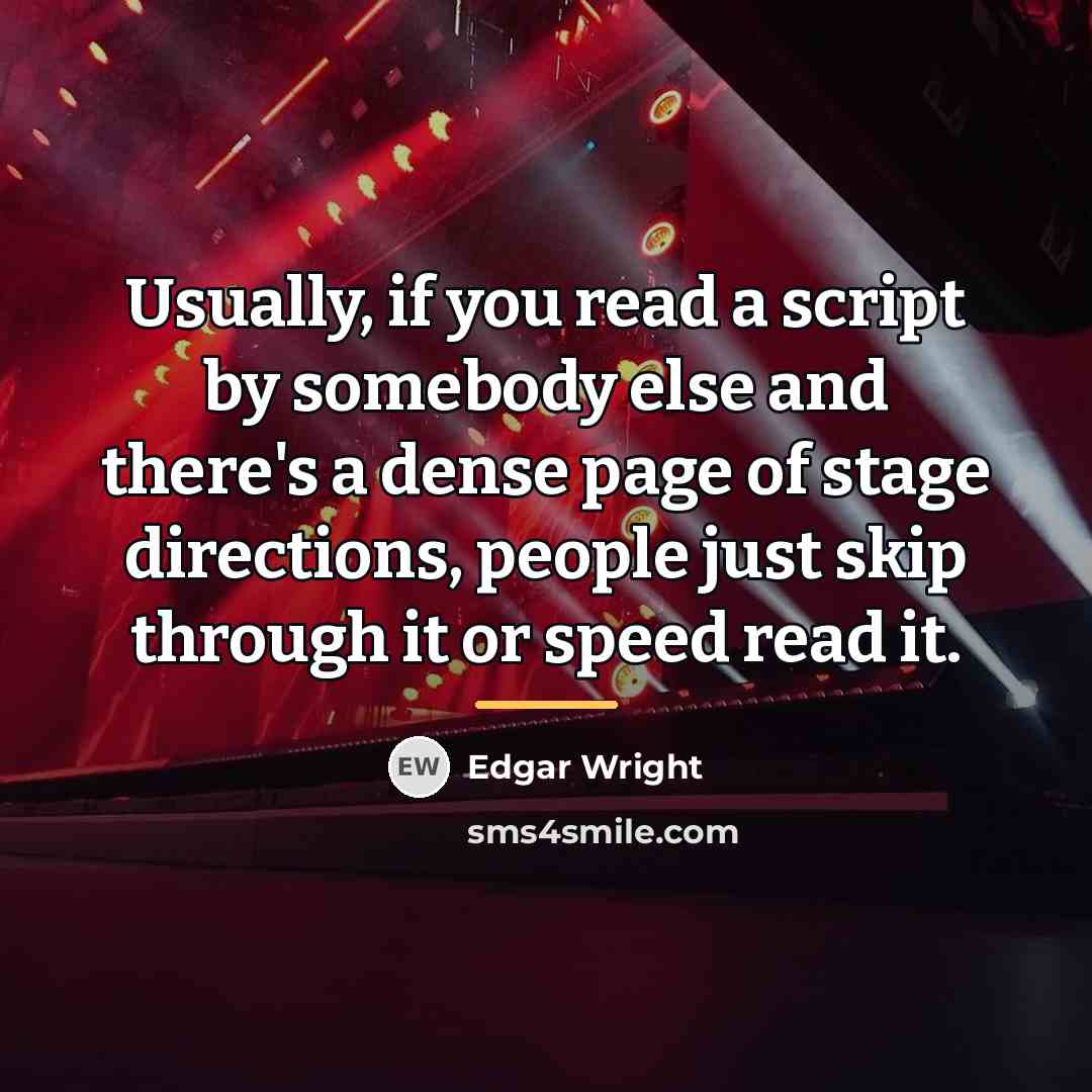 “Usually, if you read a script by somebody else and…” quote by Edgar Wright