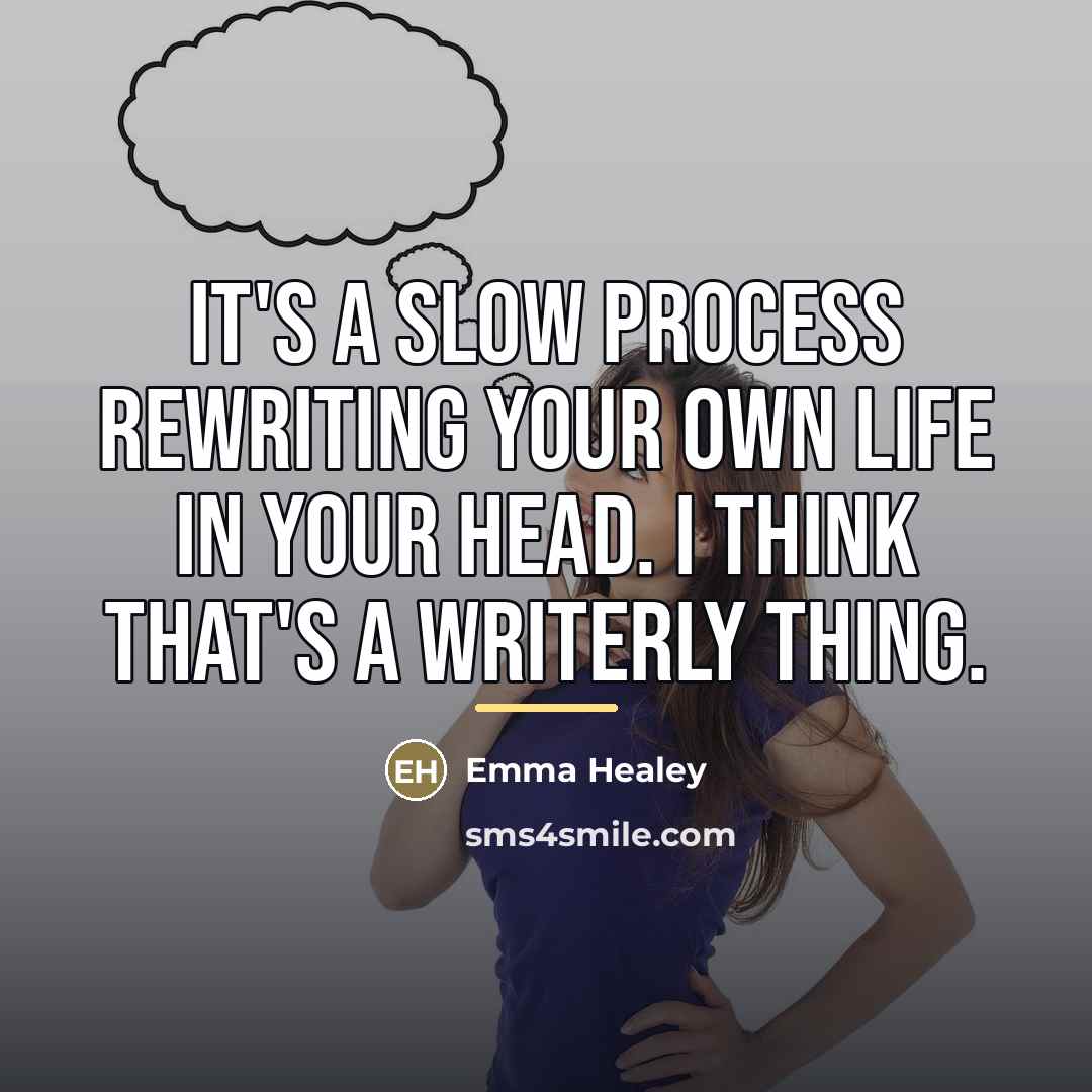 “It's a slow process rewriting your own life in your…” quote by Emma Healey