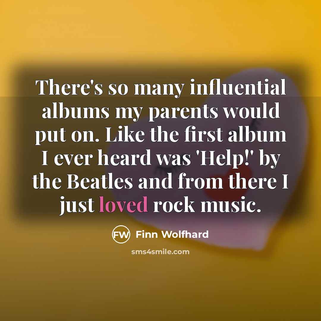 “There's so many influential albums my parents would put on.…” quote by Finn Wolfhard