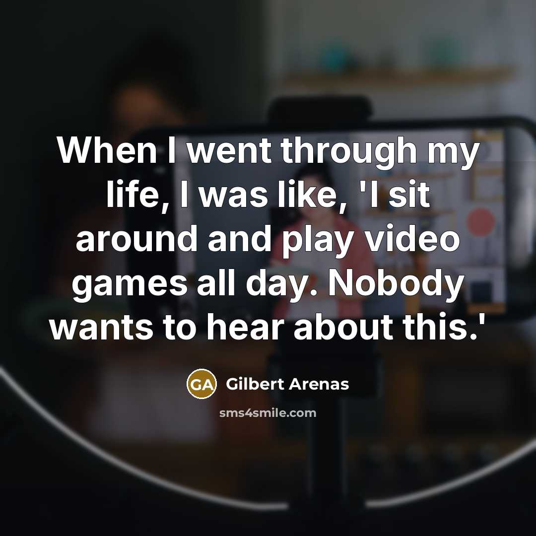 “When I went through my life, I was like, 'I…” quote by Gilbert Arenas