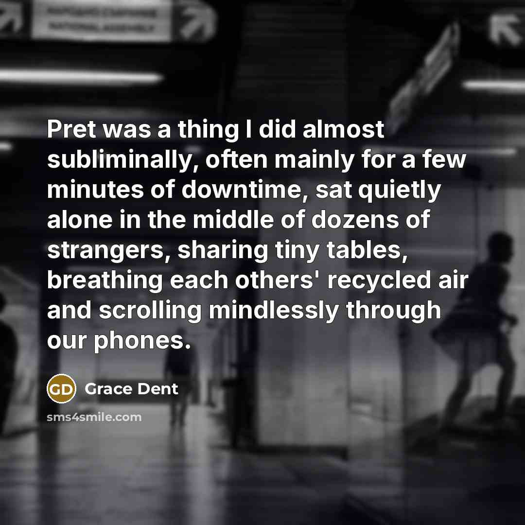“Pret was a thing I did almost subliminally, often mainly…” quote by Grace Dent