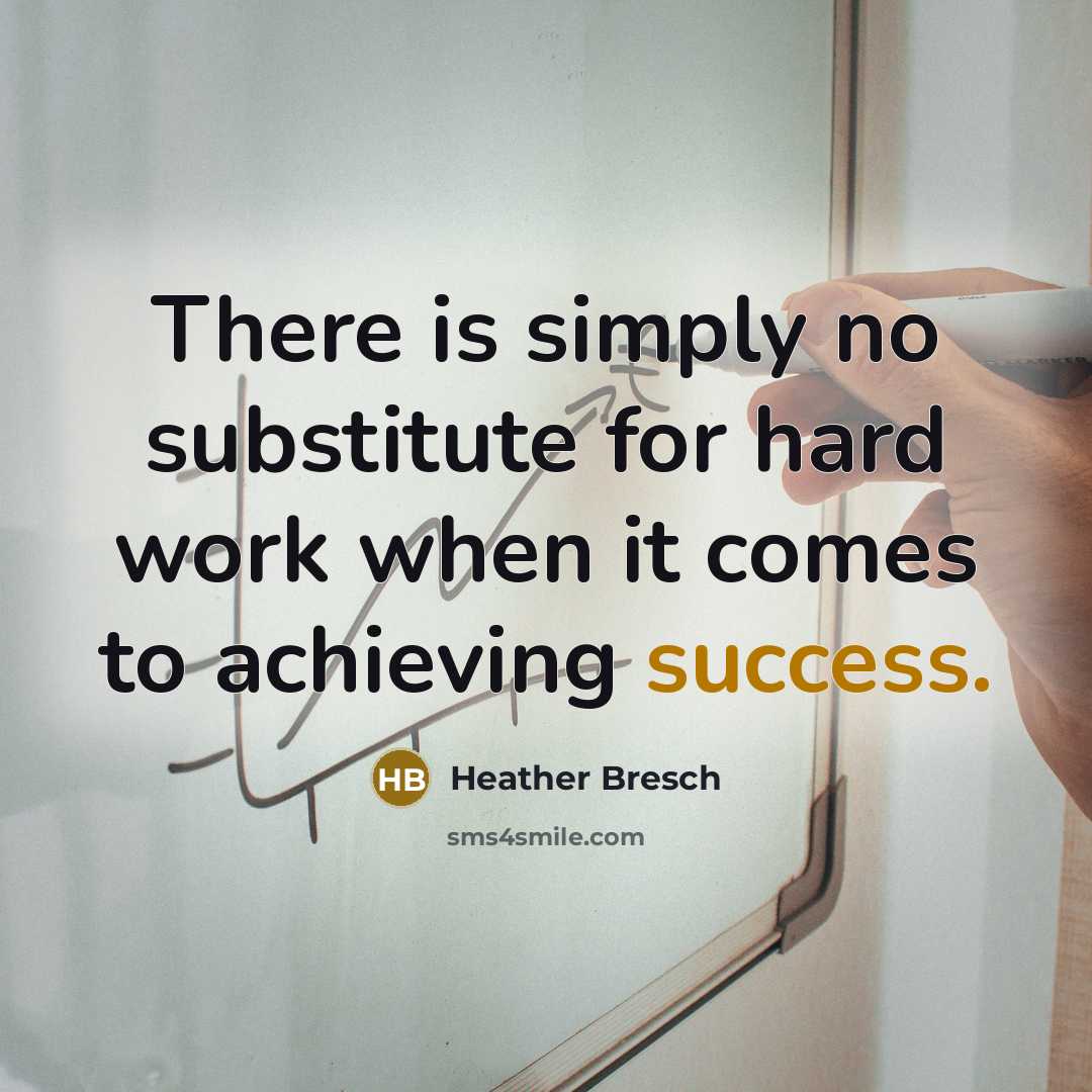 “There is simply no substitute for hard work when it…” quote by Heather Bresch