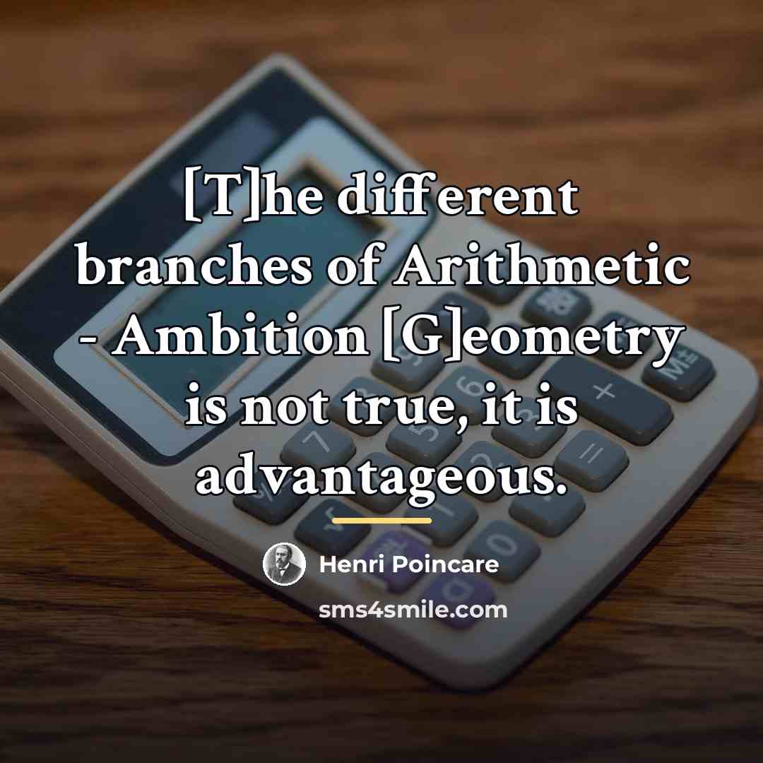 “[T]he different branches of Arithmetic - Ambition [G]eometry is not…” quote by Henri Poincare