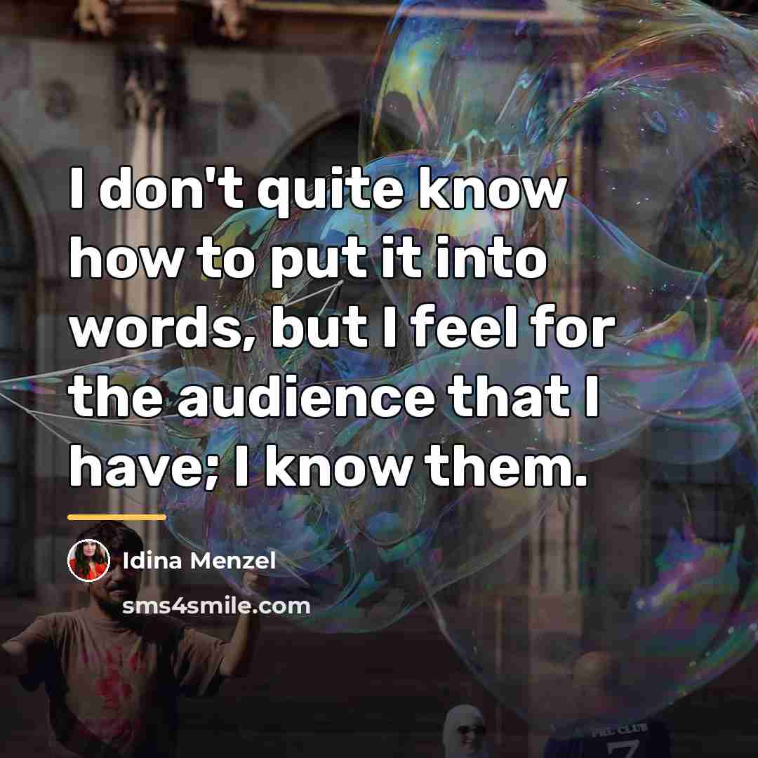 “I don't quite know how to put it into words,…” quote by Idina Menzel