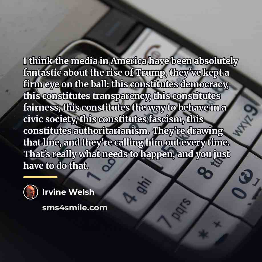 “I think the media in America have been absolutely fantastic…” quote by Irvine Welsh