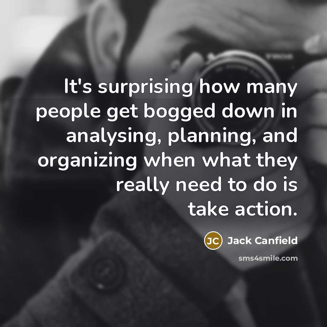“It's surprising how many people get bogged down in analysing,…” quote by Jack Canfield