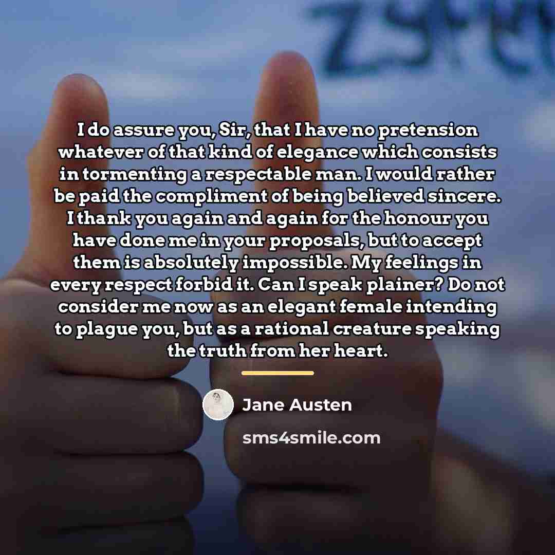 “I do assure you, Sir, that I have no pretension…” quote by Jane Austen