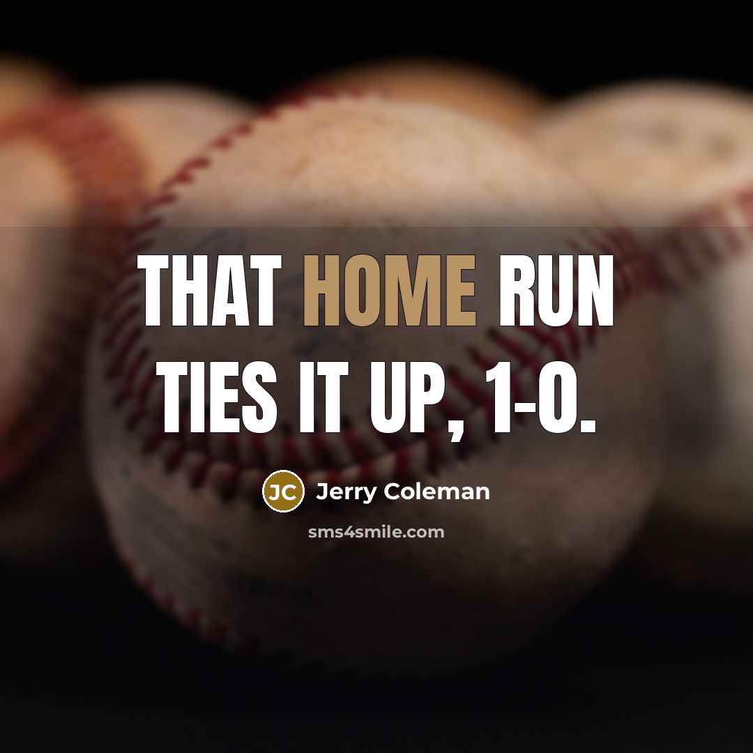 “That home run ties it up, 1-0.…” quote by Jerry Coleman