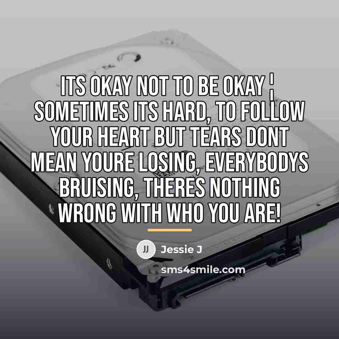 “Its okay not to be okay¦ Sometimes its hard, to…” quote by Jessie J