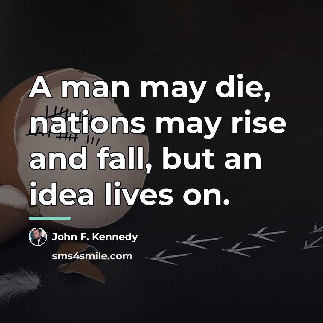 “A man may die, nations may rise and fall, but…” quote by John F. Kennedy