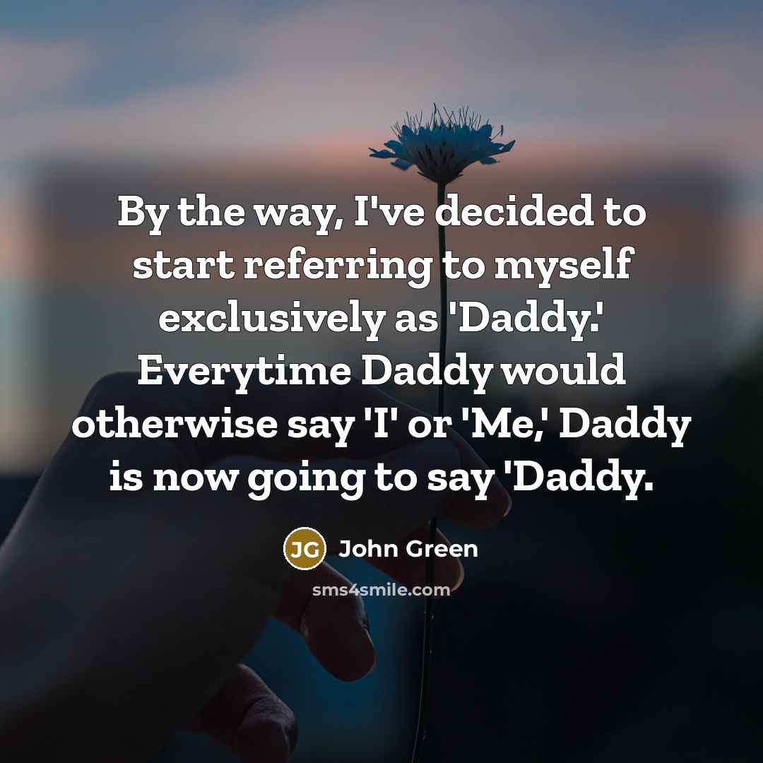 “By the way, I've decided to start referring to myself…” quote by John Green