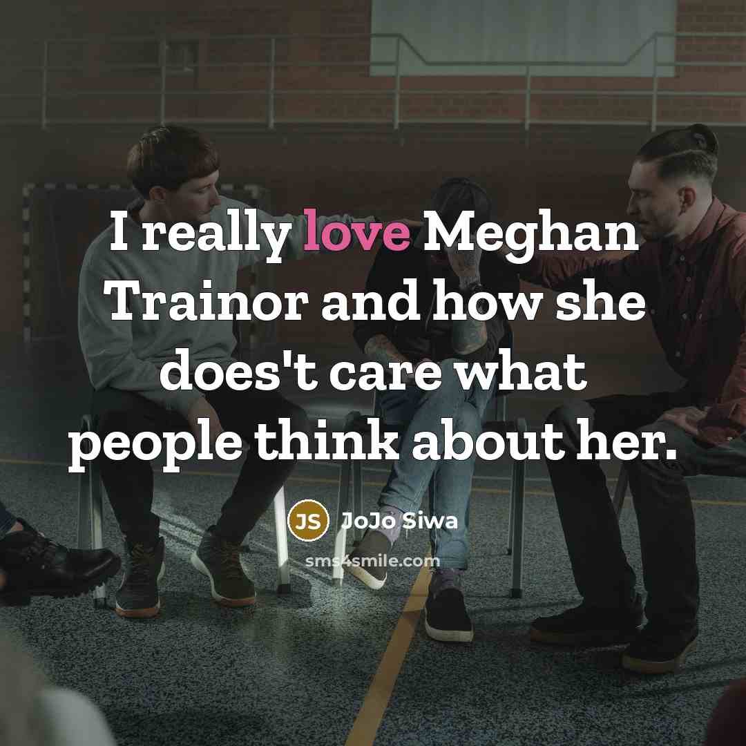 “I really love Meghan Trainor and how she does't care…” quote by JoJo Siwa