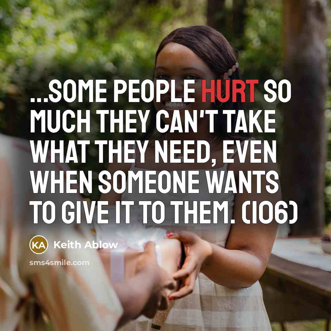“...Some people hurt so much they can't take what they…” quote by Keith Ablow