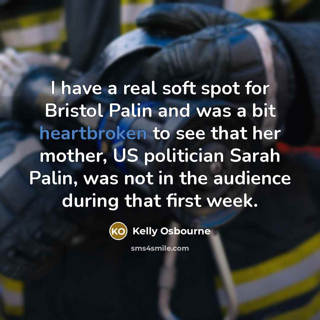 “I have a real soft spot for Bristol Palin and…” quote by Kelly Osbourne