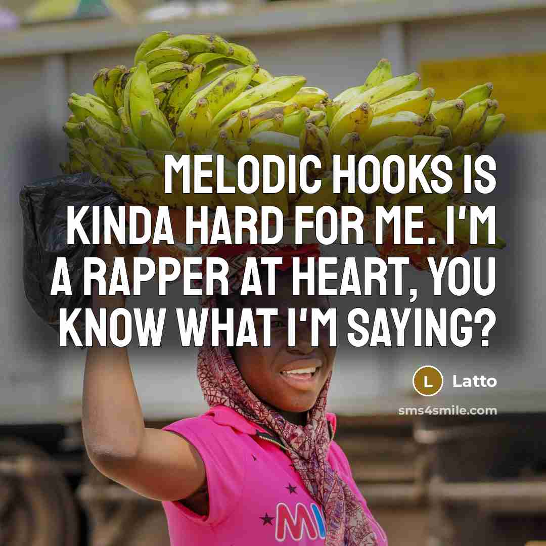“Melodic hooks is kinda hard for me. I'm a rapper…” quote by Latto