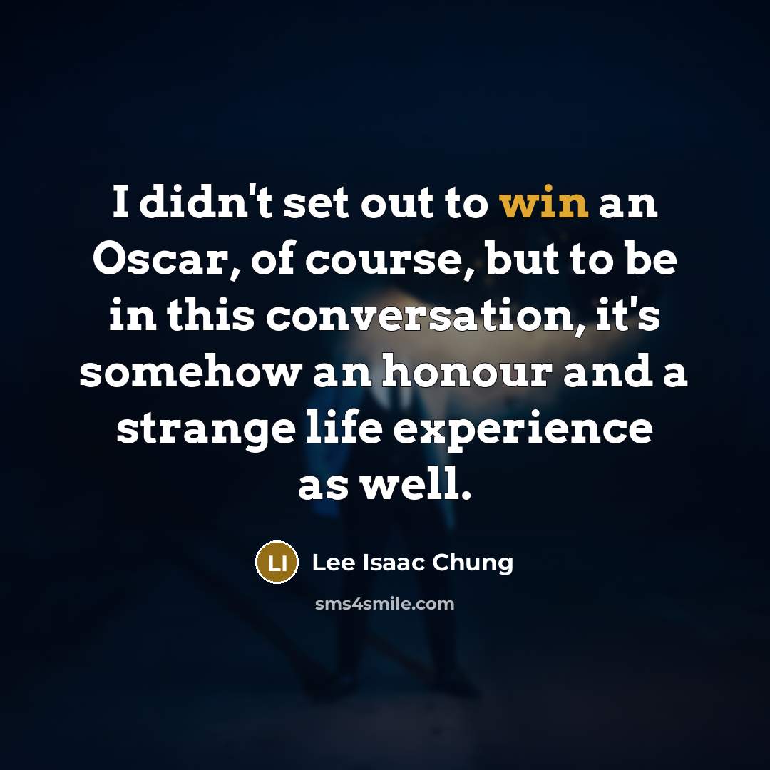 “I didn't set out to win an Oscar, of course,…” quote by Lee Isaac Chung
