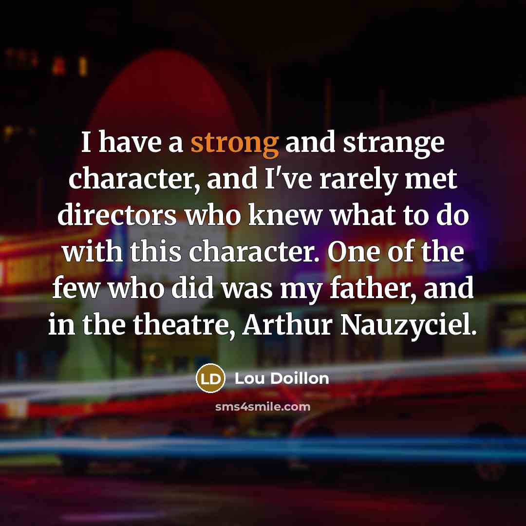 “I have a strong and strange character, and I've rarely…” quote by Lou Doillon