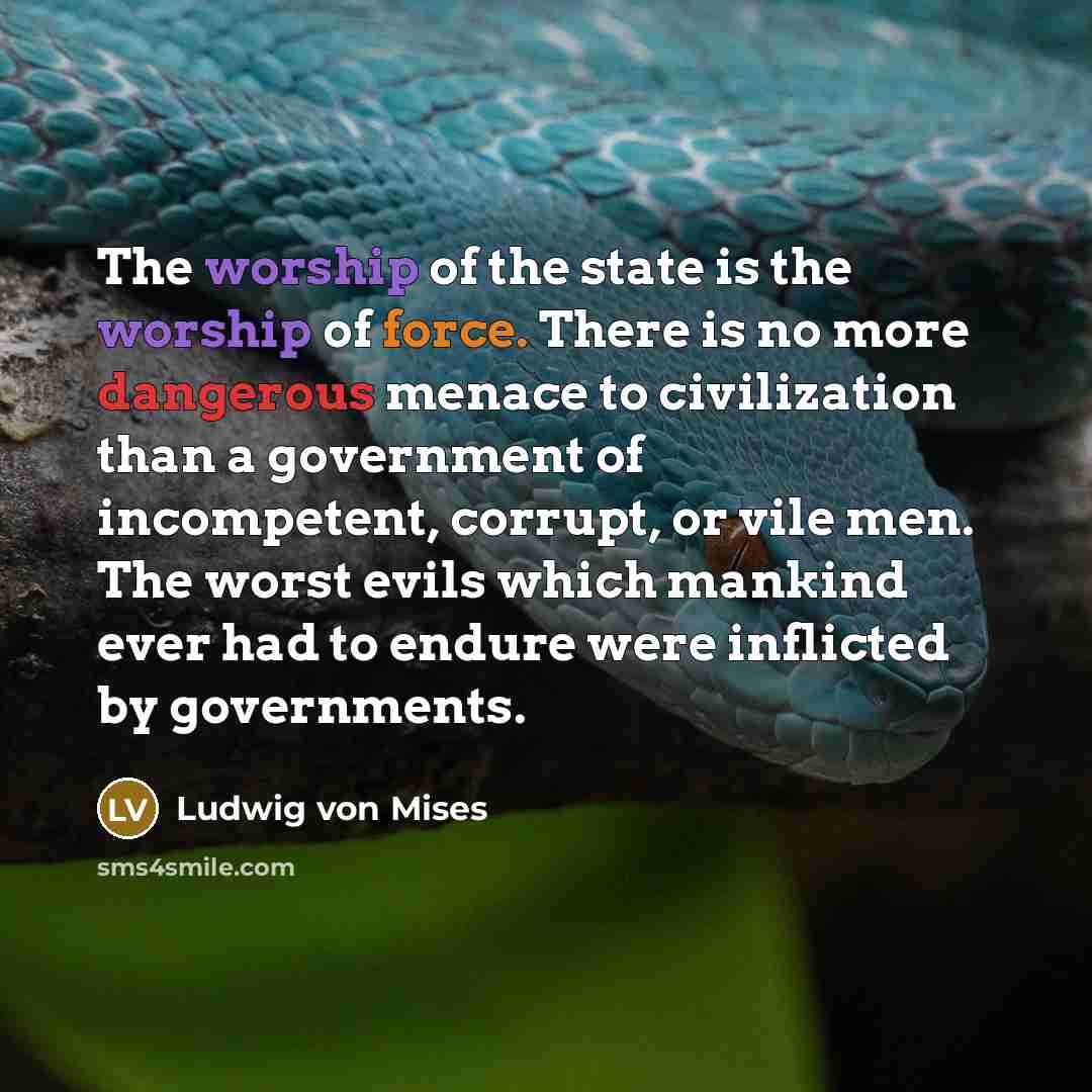 “The worship of the state is the worship of force.…” quote by Ludwig von Mises