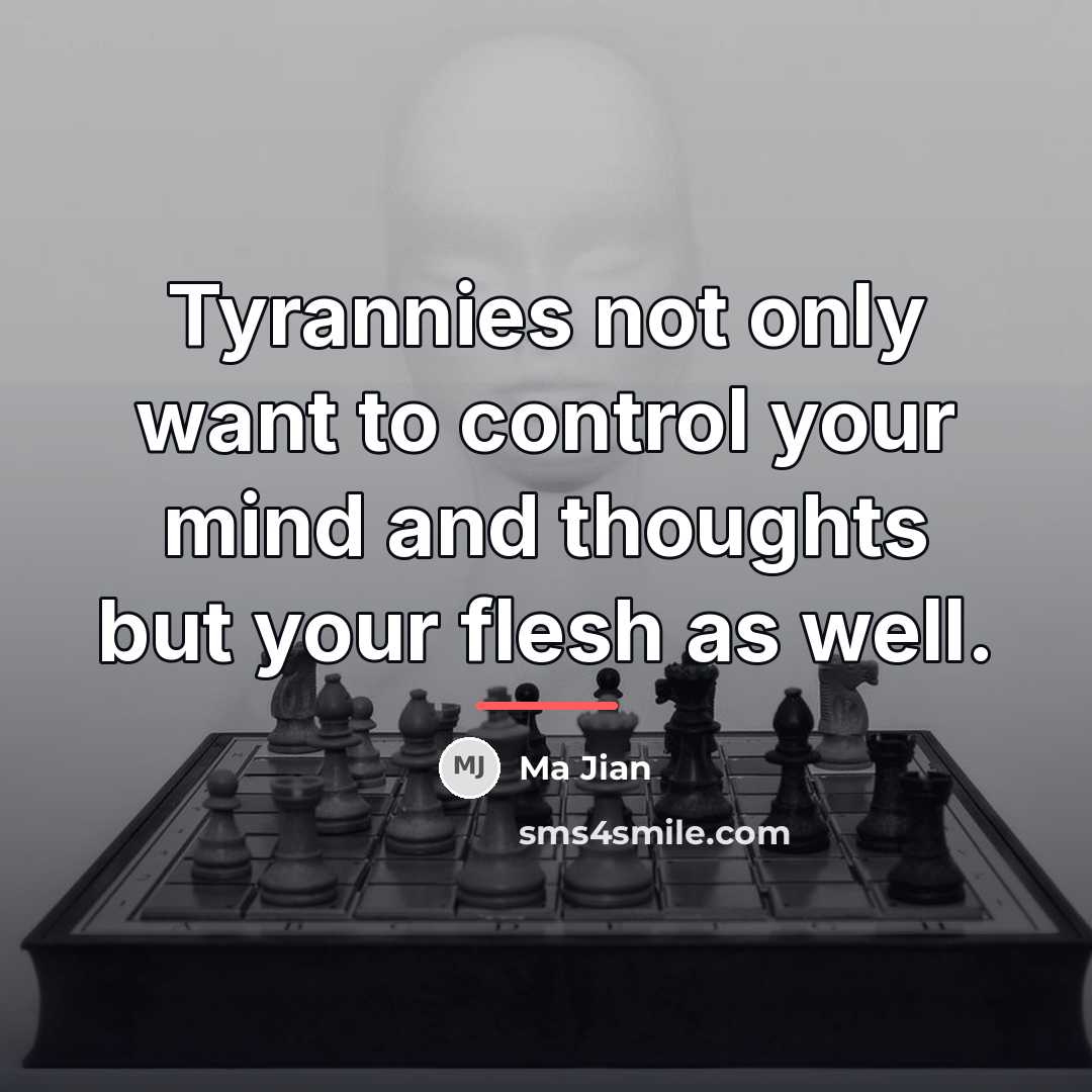 “Tyrannies not only want to control your mind and thoughts…” quote by Ma Jian