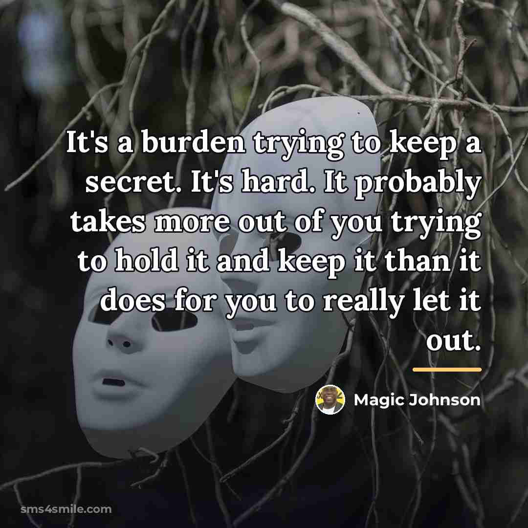 “It's a burden trying to keep a secret. It's hard.…” quote by Magic Johnson