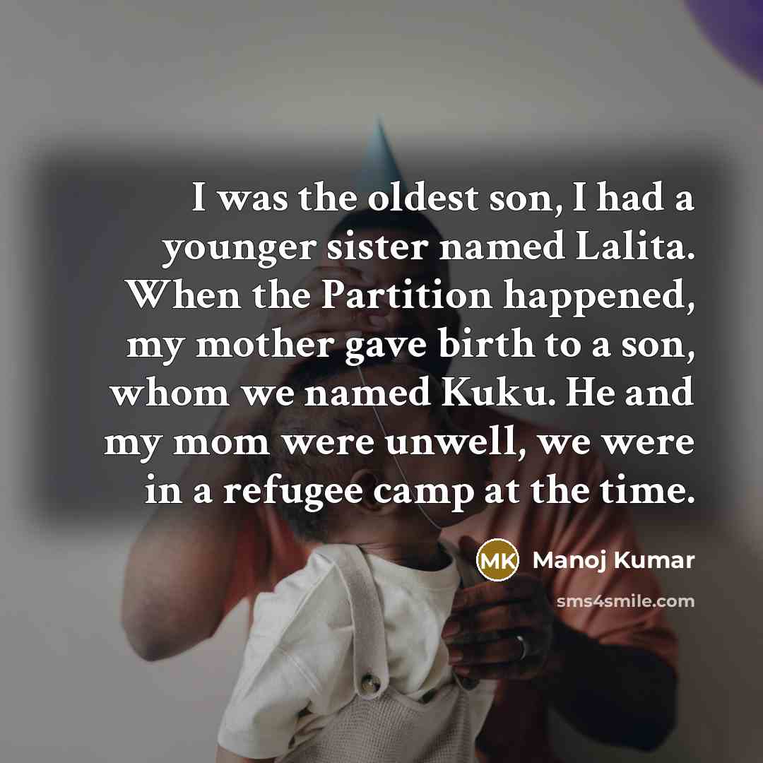 “I was the oldest son, I had a younger sister…” quote by Manoj Kumar