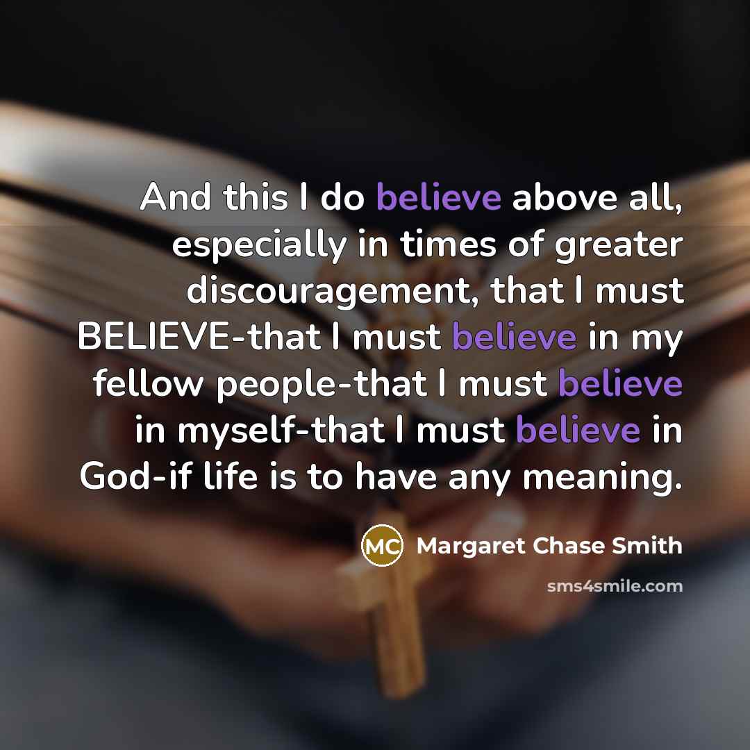 “And this I do believe above all, especially in times…” quote by Margaret Chase Smith