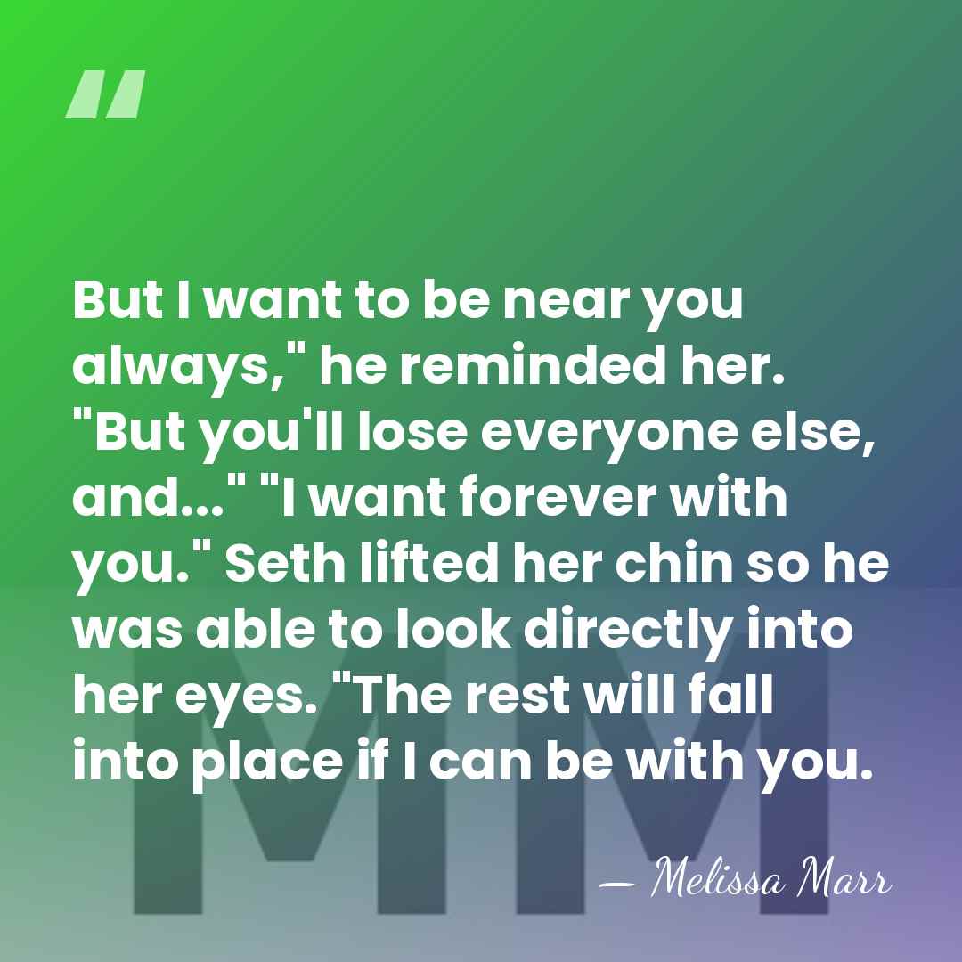 But I want to be near you always," he reminded her. "But&hellip; - Melissa Marr