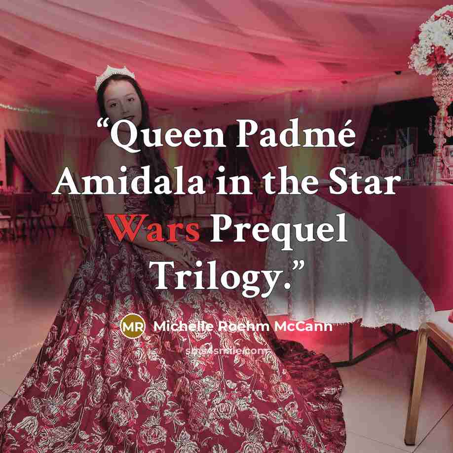 “Queen Padmé Amidala in the Star Wars Prequel Trilogy.” quote by Michelle Roehm McCann