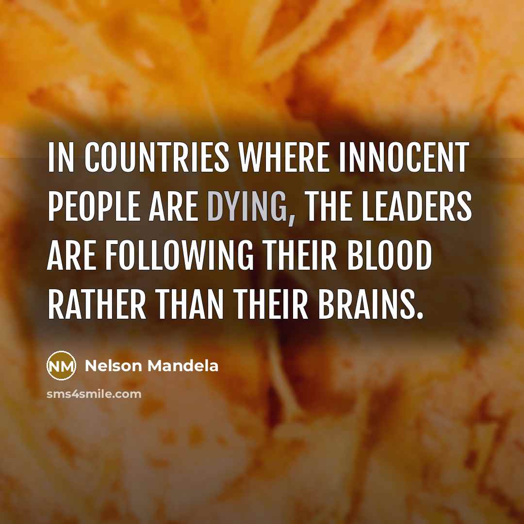 “In countries where innocent people are dying, the leaders are…” quote by Nelson Mandela